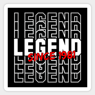 Legend Since 1981 - Birthday Gift Magnet